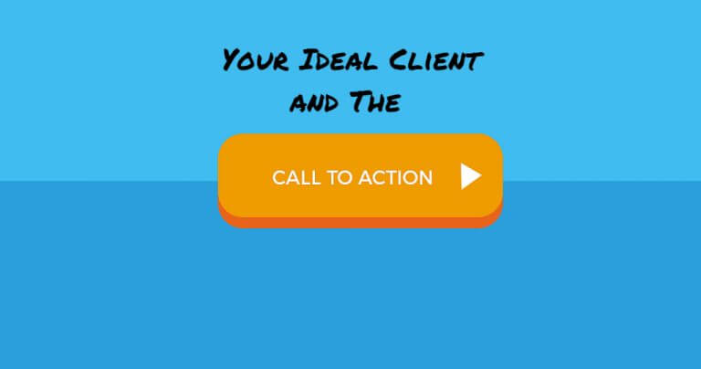 Your ideal client is the person you are creating your call to action for. Do you know who they are? Do you know what they need? Are you clear on what you want them to do?
